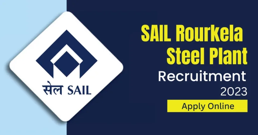 सरकारी JOB: SAIL 2023 Rourkela Steel Plant में 41 पदों पर बम्पर भर्ती