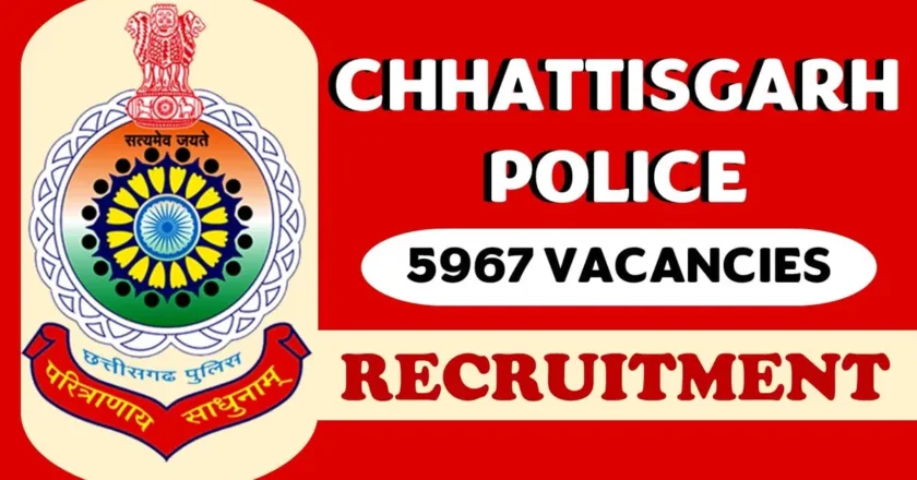 सरकारी नौकरी: CG Police Constable Recruitment 2023 – 5967 पदों के लिए बम्पर भर्ती